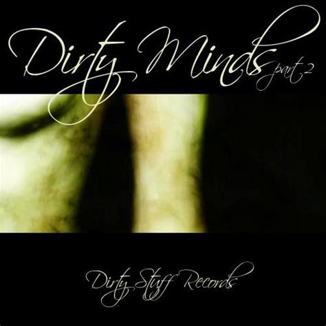 Dirty Minds Part 1 2009 320 Kbps File Discogs