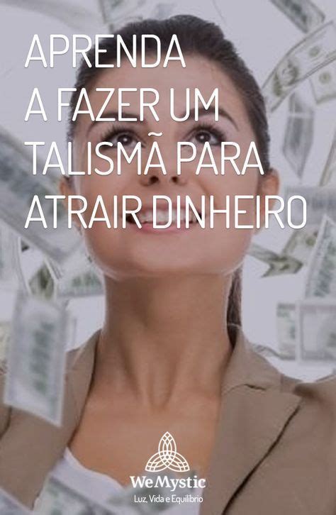Aprenda A Fazer Um Talism Para Atrair Dinheiro Wemystic Brasil Dinheiro Como Juntar