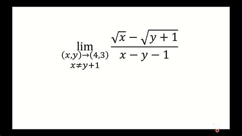 lim x y approaches 4 3 of sqrt x sqrt y 1 x y 1 youtube