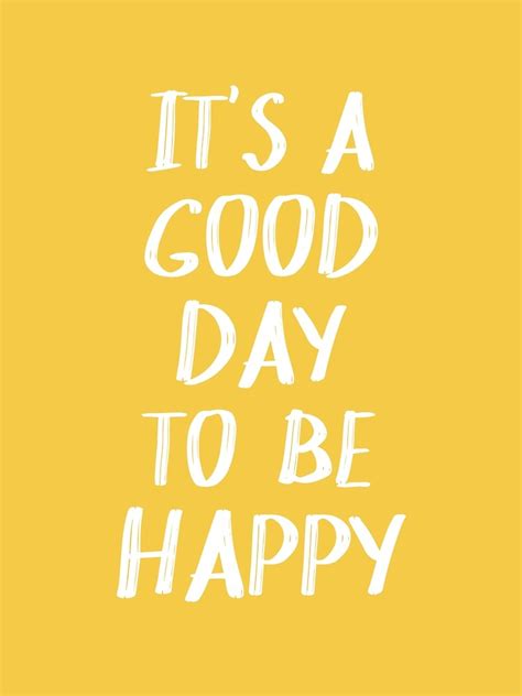 Its A Good Day To Be Happy In Yellow Poster By Blueskywhimsy In 2020