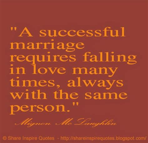 A Successful Marriage Requires Falling In Love Many Times Always With