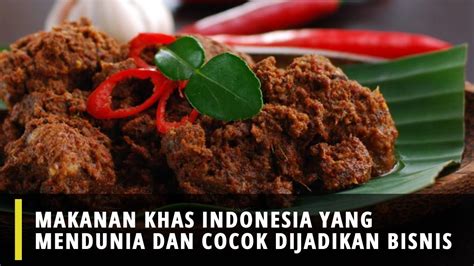 Makanan Khas Indonesia Yang Mendunia Dan Cocok Dijadikan Bisnis Youtube