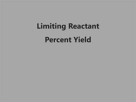 Ppt Limiting Reactant Percent Yield Powerpoint Presentation Free Download Id2568903
