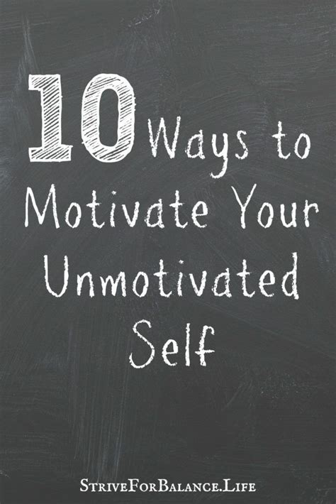 10 ways to motivate your unmotivated self number 2 is my favorite and works for the whole