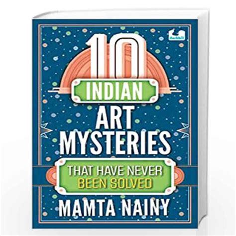 10 Indian Art Mysteries That Have Never Been Solved By Mamta Iny Buy