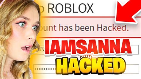 How IamSanna Got HACKED IN ROBLOX YouTube
