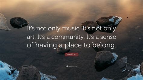 Jared Leto Quote “its Not Only Music Its Not Only Art Its A