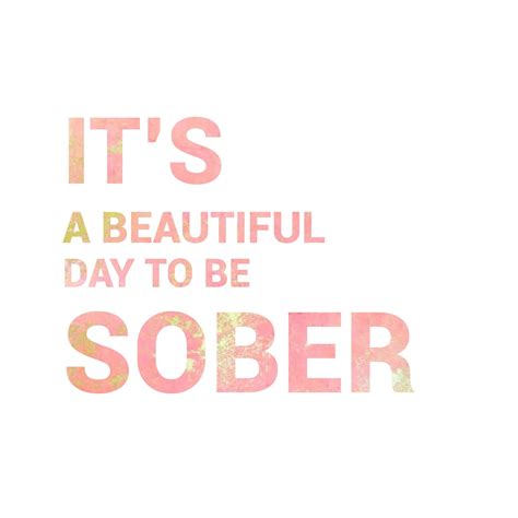 It’s A Beautiful Day In 2020 Sober Quotes Inspiration Sober Quotes Sobriety Quotes Recovery