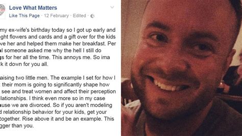 This Dads Brilliant Post About His Ex Wife Is Going Viral For All