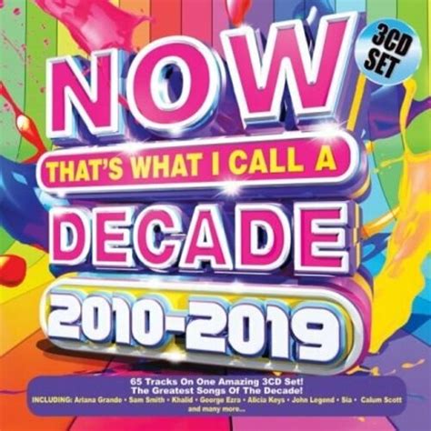 Now Thats What I Call A Decade 2010 2019 2019 Hits And Dance Best