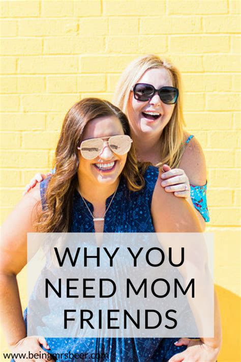 Why You Need Mom Friends Being Mrs Beer