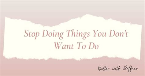 stop doing things you don t want to do