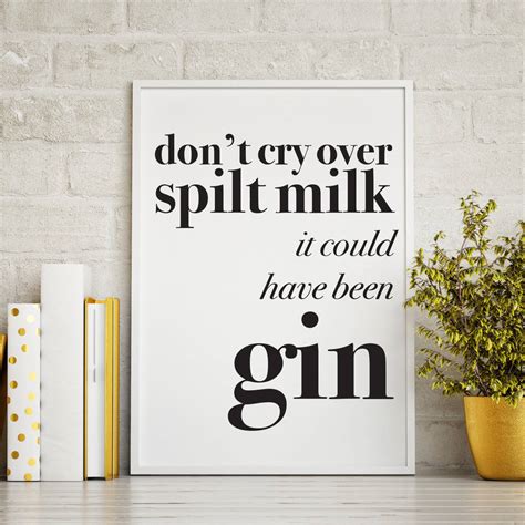 Spilled or spilt are both okay. don't cry over spilt milk print by coconutgrass ...