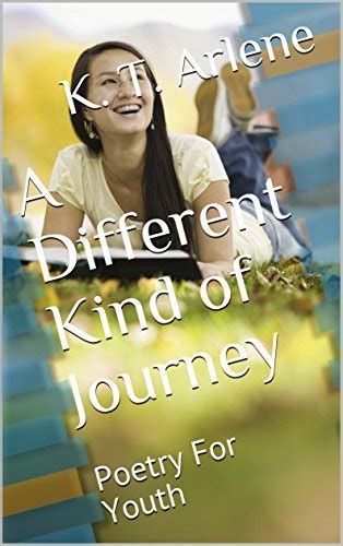 A Different Kind Of Journey Poetry For Youth By Kt Arlene Goodreads