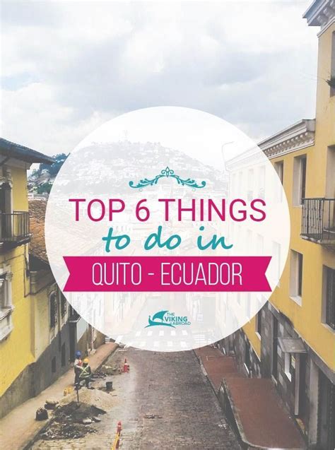 Top 6 Things To Do In Quito The Viking Abroad Ecuador Travel Latin