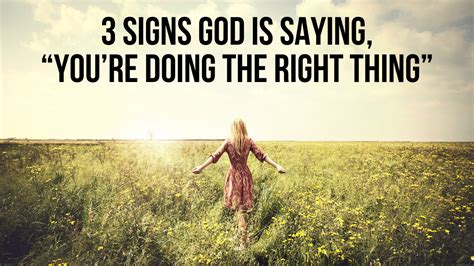 3 Signs God Is Saying Youre Doing The Right Thing