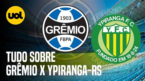 GRÊMIO X YPIRANGA ONDE ASSISTIR AO VIVO HORÁRIO e ESCALAÇÕES pela