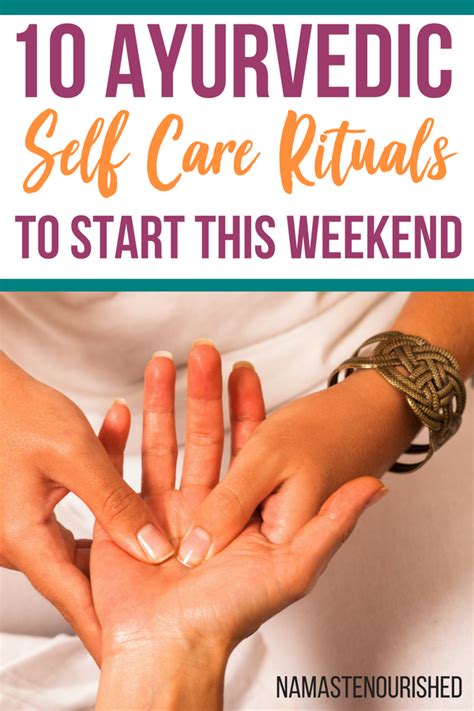 10 Simple Ayurvedic Self Care Rituals To Start This Weekend Ayurveda