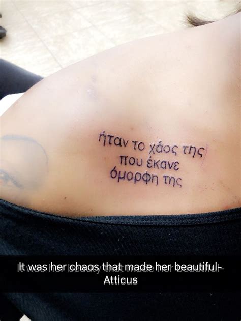 Tattoo designs foot foot tattoos tatoos rib tattoo quotes i tattoo inspiring quote tattoos inspirational quotes greek words great tattoos. #atticus #atticustattoo #quote #beautiful #itwasherchaosthatmadeherbeautiful #greek ...