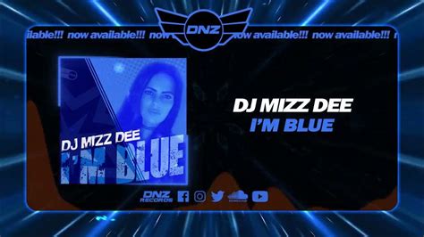 Dnzf1334 Dj Mizz Dee Im Blue Official Video Dnz Records Youtube
