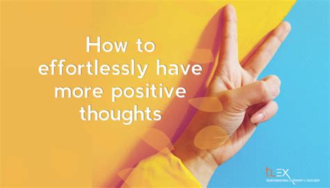 Mind Matters How To Effortlessly Have More Positive Thoughts Tlex