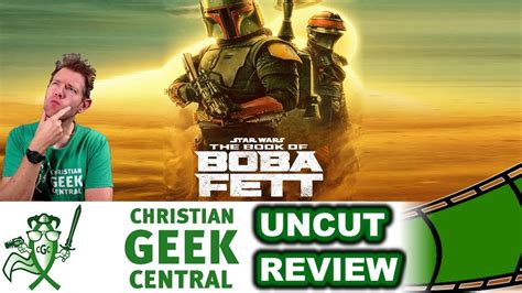 The Book Of Boba Fett Premiere Christian Geek Central Uncut Review