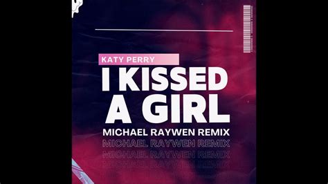 Katy Perry I Kissed A Girl Michael Raywen Remix Youtube