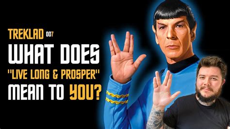 What Does Live Long And Prosper Mean To You Youtube