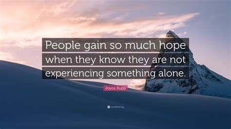 Joyce Rupp Quote People Gain So Much Hope When They Know They Are Not