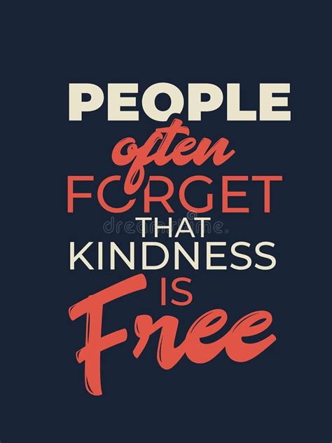 People Often Forget That Kindness Is Free Charity Inspiration Creative