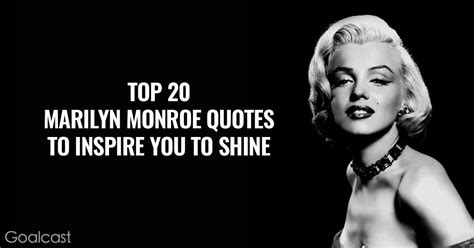 Top 20 Marilyn Monroe Quotes To Inspire You To Shine Goalcast