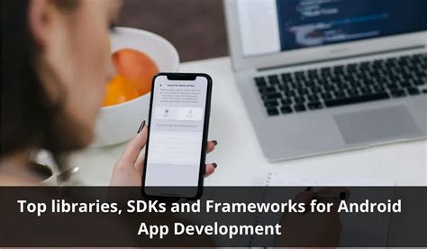 Top Libraries Sdks And Frameworks For Android App Development