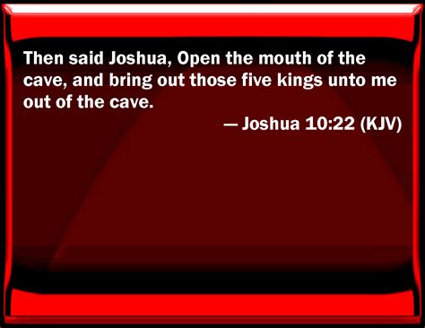 Joshua 1022 Then Said Joshua Open The Mouth Of The Cave And Bring