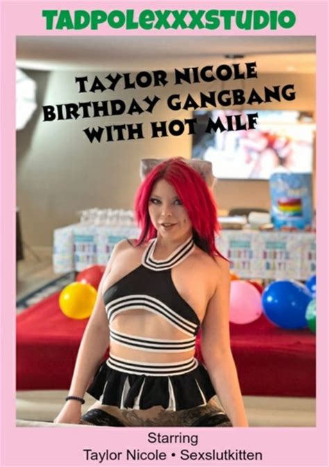 Taylors Birthday Gangbang With Hot Milf 2022 Tadpolexxxstudio