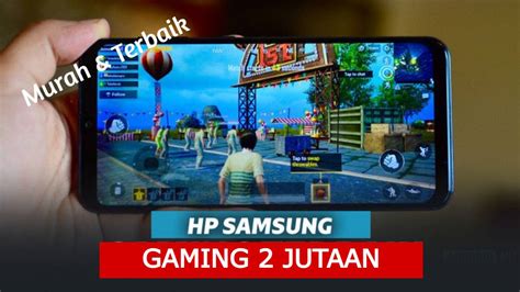 10 hp gaming murah terbaik di indonesia 2021. Hp Samsung Gaming 2 Jutaan Murah Terbaik « Sidikul.Com