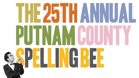 Second Stage The 25th Annual Putnam County Spelling Bee · School Of