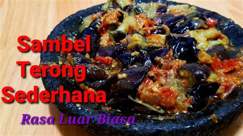 Pertama kali baca resep, udh kebayang enak nya, cuma ini udh ke 4x nya bikin setelah survey bbrp resep yg ada. Cara Membuat Sambal Terong - YouTube