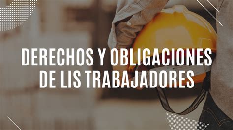 Derechos Y Obligaciones De Los Trabajadores YouTube