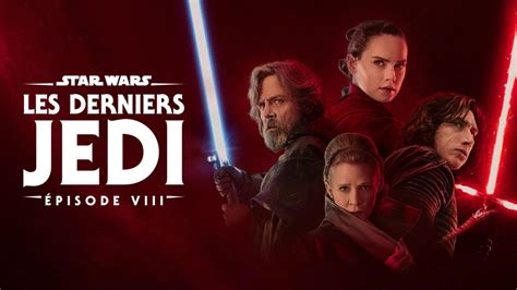 Regardez Star Wars Les Derniers Jedi Épisode Viii Film Complet
