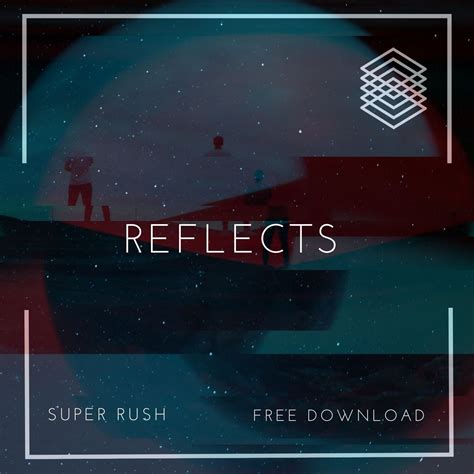 Super Rush - Reflects (Original Mix)FREE DOWNLOAD by Super Rush | Free ...
