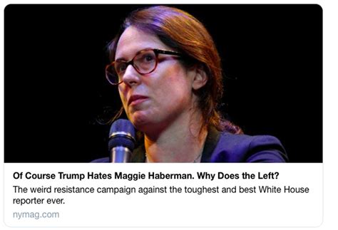 all hail maggie haberman the unerring gimlet eye afflicting the comfortable wonkette