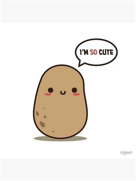 I M So Cute Potato Photographic Print For Sale By Clgtart Cute