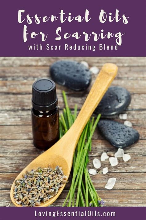 6 Best Essential Oils For Scarring With Scar Reducing Blend Loving