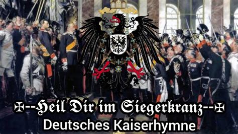 heil dir im siegerkranz anthem of the german empire youtube
