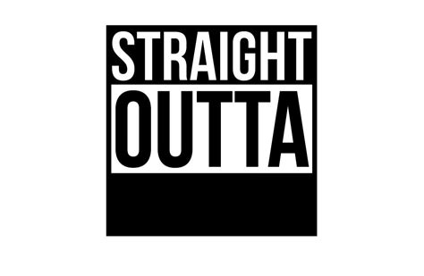 Straight Outta Straight Outta Blank Copy You Choose You Etsy