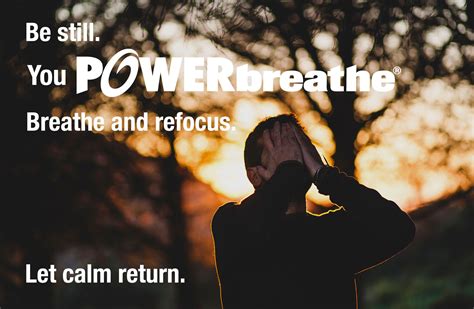 Be Still You Powerbreathe Breathe And Refocus Let Calm Return