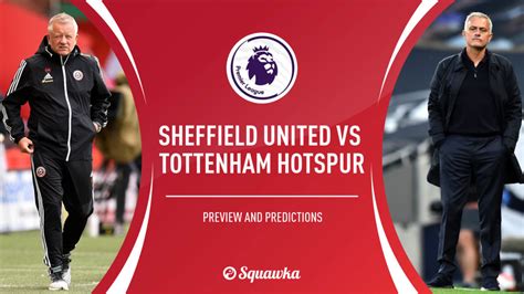 Sheffield Utd vs Spurs prediction, TV info, line ups  Premier League