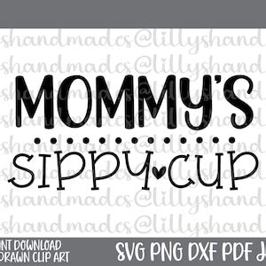 Mommy S Sippy Cup Svg Mommy Juice Svg Mom Juice Svg Mama Needs Wine
