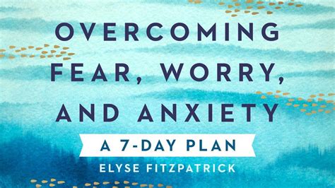 Overcoming Fear Worry And Anxiety