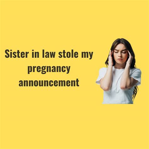 Sister In Law Stole My Pregnancy Announcement Reddit Stories Sister In Law Stole My